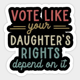 Vote Like Your Daughter’s Rights Sticker